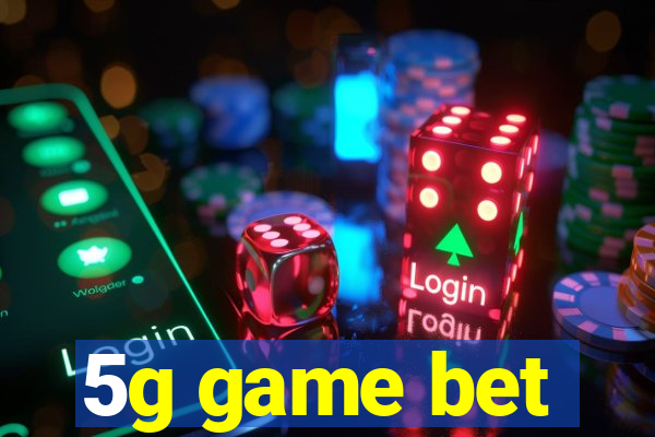 5g game bet